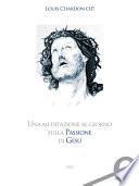 Una meditazione al giorno sulla passione di Gesù
