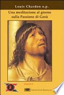 Una meditazione al giorno sulla passione di Gesù
