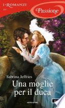 Una moglie per il duca (I Romanzi Passione)