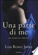 Una parte di me. The inside out trilogy