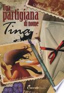Una partigiana di nome Tina