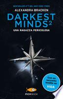 Una ragazza pericolosa. Darkest minds
