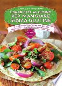 Una ricetta al giorno per mangiare senza glutine