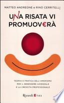Una risata vi promuoverà. Teoria e pratica dell'umorismo per il benessere aziendale e la crescita professionale