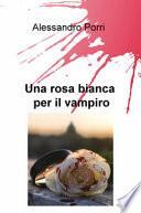 Una rosa bianca per il vampiro