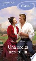 Una scelta azzardata (I Romanzi Classic)