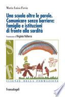 Una scuola oltre le parole. Comunicare senza barriere: famiglia e istituzioni di fronte alla sordità