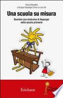 Una scuola su misura. Bambini con sindrome di Asperger nella scuola primaria