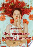 Una settimana a casa di Aurora