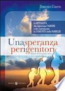 Una speranza per i genitori. Le ritualità che rigenerano l'amore e che costruiscono la comunità delle famiglie