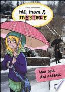 Una spia dal passato. Me, mum & mistery