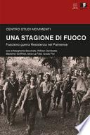 Una stagione di fuoco. Fascismo guerra Resistenza nel Parmense