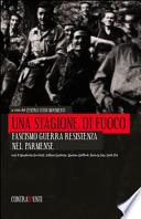 Una stagione di fuoco. Fascismo, guerra, resistenza nel parmense