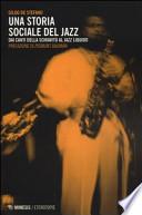 Una storia sociale del jazz. Dai canti della schiavitù al jazz liquido