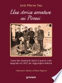Una storica avventura sui Pirenei. Come san Josemaría lasciò la guerra civile spagnola nel 1937 per raggiungere Andorra