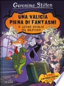 Una valigia piena di fantasmi e altre storie da brivido: Una valigia piena di fantasmi-Il pauroso segreto di Sotterrasorci-Benvenuti nel mare degli incubi