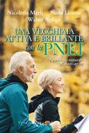 Una vecchiaia attiva e brillante con la PNEI. Approccio naturale all'anti-aging