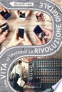 Una vita attraverso la Rivoluzione Digitale