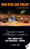 Una vita sul palco. Sensazioni ed emozioni al Festival show raccontate da Pooh, Umberto Tozzi, Luca Barbarossa, Sonohra
