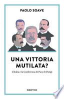 Una vittoria mutilata? L'Italia e la Conferenza di Pace di Parigi