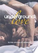 Underground love. La mia ancora di salvezza