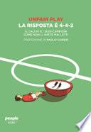 Unfair play. La risposta è 4-4-2. Il calcio e i suoi campioni come non li avete mai letti