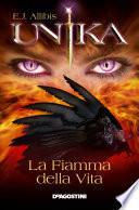 Unika. La Fiamma della Vita