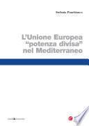 Unione Europea potenza divisa nel Mediterraneo (Il)