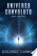 Universo Convoluto Libro Quattro