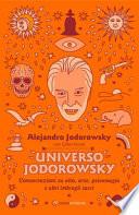 Universo Jodorowsky. Conversazioni su vita, arte, psicomagia e altri imbrogli sacri