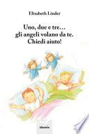 Uno, due e tre ... gli angeli volano da te. Chiedi aiuto!