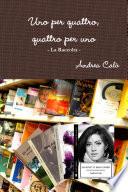 UNO PER QUATTRO, QUATTRO PER UNO - La Raccolta