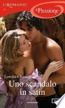 Uno scandalo in satin (I Romanzi Passione)