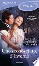 Uno sconosciuto, d'inverno (I Romanzi Classic)