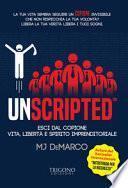 Unscripted. Esci dal copione. Vita, libertà e spirito imprenditoriale