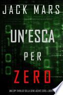 Un’esca per Zero (Uno spy thriller della serie Agente Zero—Libro #8)