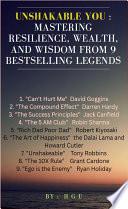 Unshakable You - Mastering Resilience, Wealth, and Wisdom from 9 Bestselling Legends