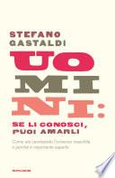 Uomini: se li conosci, puoi amarli