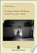 Uomini vittime di donne. Quando il sesso forte è debole