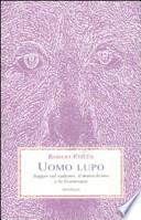 Uomo lupo. Saggio sul sadismo, il masochismo e la licantropia