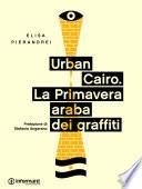 Urban Cairo. La primavera araba dei graffiti