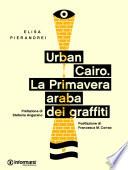 Urban Cairo. La Primavera araba dei graffiti