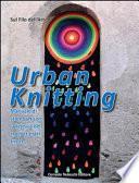 Urban knitting. Manuale di street art con la tecnica del crochet e del tricot