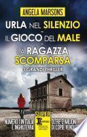 Urla nel silenzio - Il gioco del male - La ragazza scomparsa