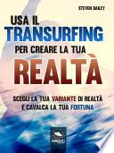 Usa il Transurfing per creare la tua realtà