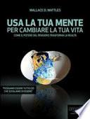 Usa la tua mente per cambiare la tua vita