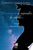 Uscimmo a riveder le stelle...