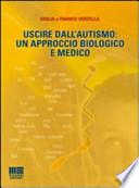 Uscire dall'autismo. Un approccio biologico e medico