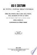 Usi e costumi di tutti i popoli dell'universo, ovvero Storia del governo, delle leggi, della milizia, della religione di tutte le nazioni dai più remoti tempi fino ai nostri giorni