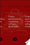 Utopia sperimentalismo e rivoluzione nell'opera di Abe